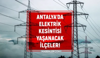 Antalya elektrik kesintisi! 6-7 Kasım Kepez, Alanya, Serik elektrik kesintisi ne zaman bitecek?