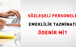 Sözleşmeli personele Emeklilik Tazminatı ödenir mi?